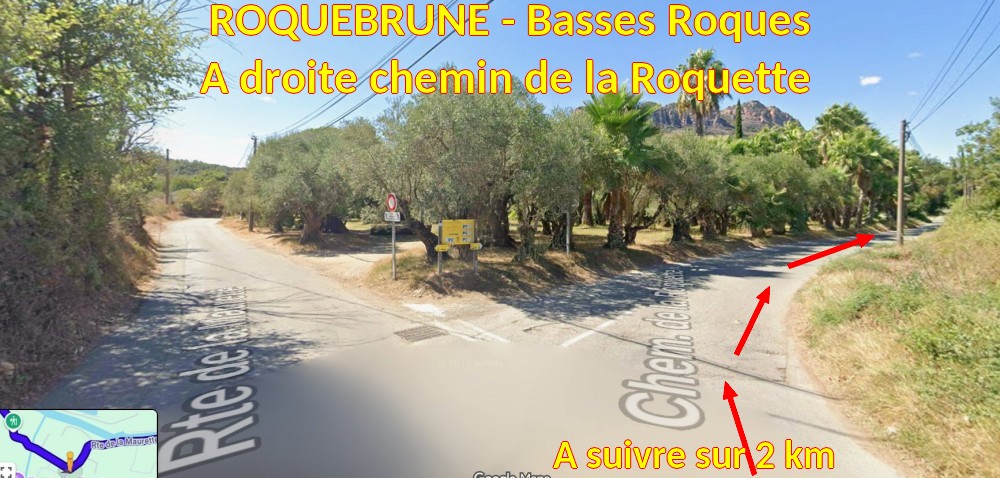 Acces ROQUEBRUNE Basses Roques 3 A droite ch de la Roquette